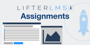 Get your learners taking action with LifterLMS Assignments