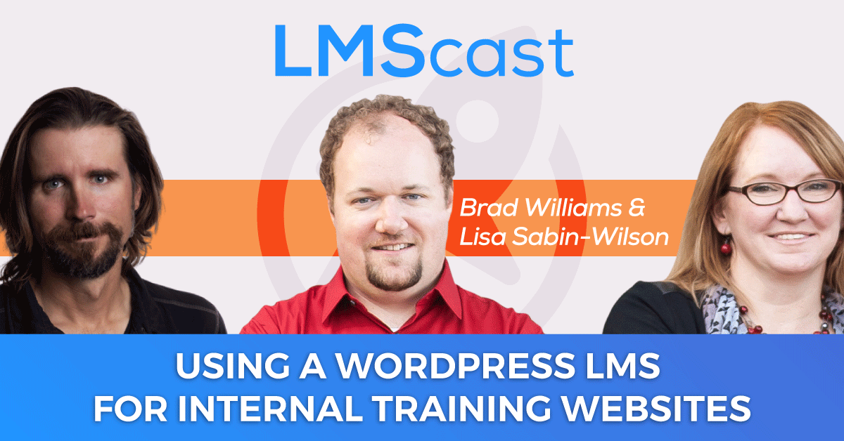 How To Use a WordPress LMS for Internal Training Websites in Big Companies and Governments with Brad Williams and Lisa Sabin-Wilson from WebDevStudios