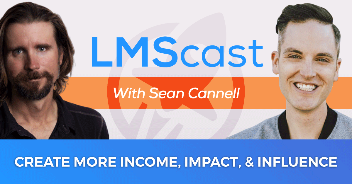 Create More Income, Impact, and Influence with YouTuber Sean Cannell