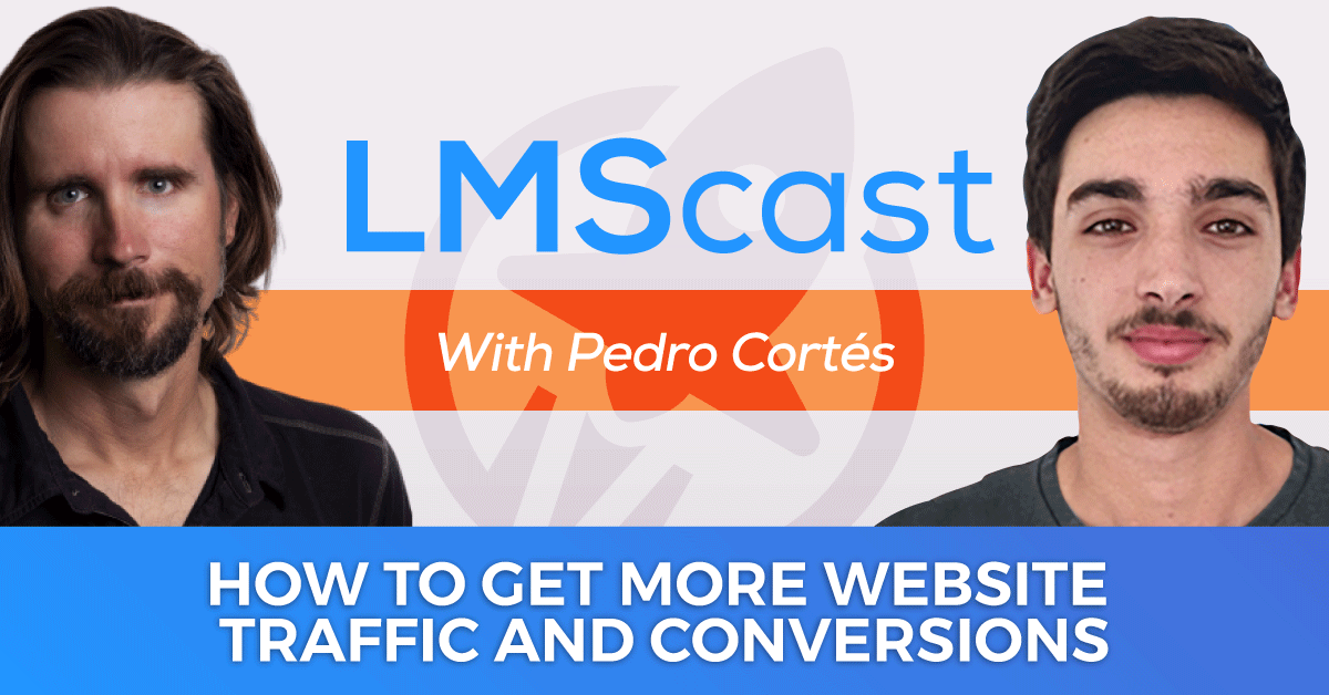 How to Get More Website Traffic and Conversions through Better Messaging, Positioning, Landing Page Optimization, Multi Channel Marketing, and PPC with Pedro Cortés