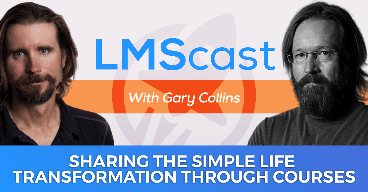 Veteran Gary Collins on Sharing the Simple Life Transformation Through Courses