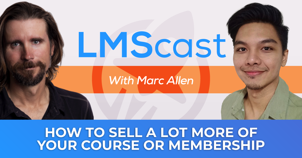 Copywriting Expert and Sales Strategist Marc Allen on How to Sell a Lot More of Your Course or Membership