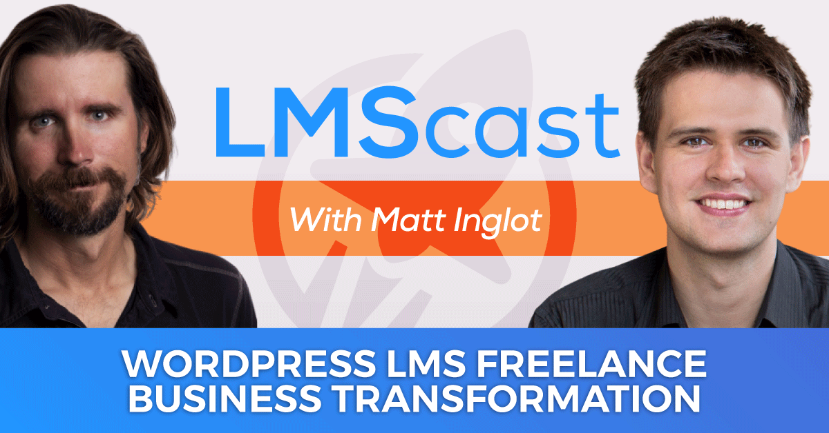 Matt Inglot - Your WordPress LMS Freelance Business Transformation