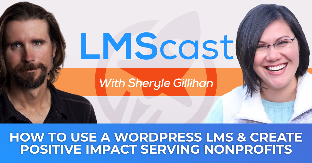 How to Use a WordPress LMS as a Digital Agency Serving Nonprofits with CauseLabs CEO Sheryle Gillihan