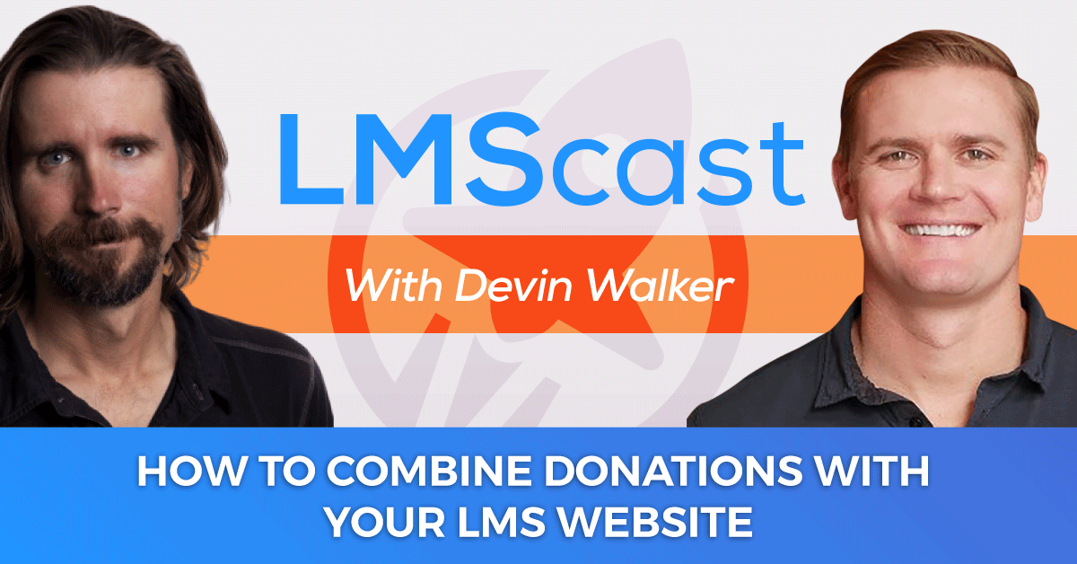 LMScast with Devin Walker from GiveWP