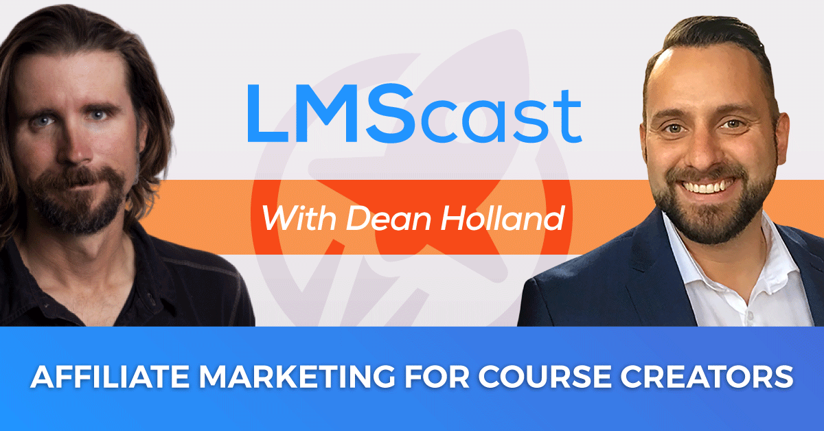 Dean Holland on affiliate marketing for course creators