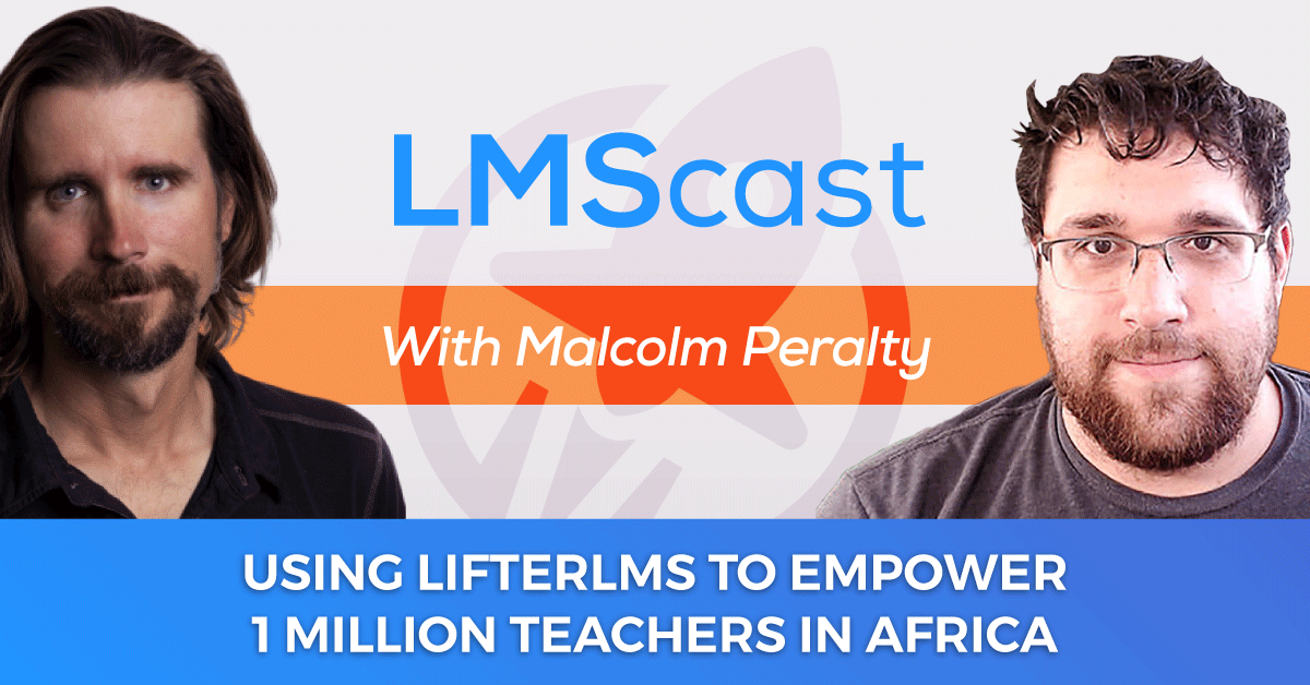 Using LifterLMS to empower 1 million teachers in Africa with Malcolm Peralty