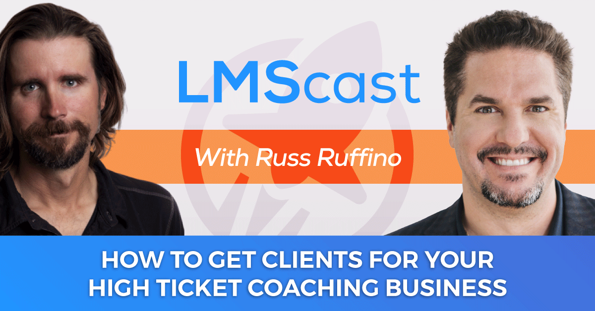 How to Get Clients on Demand for Your High Ticket Coaching Business without Sacrificing Freedom with Russ Ruffino