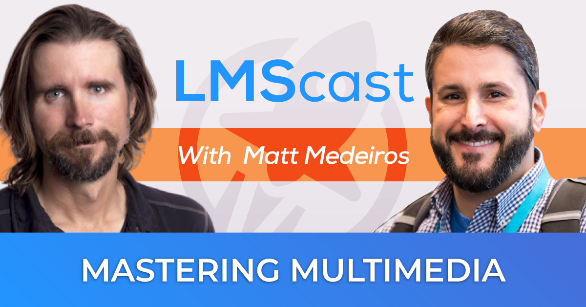 Matt Medeiros on mastering multimedia