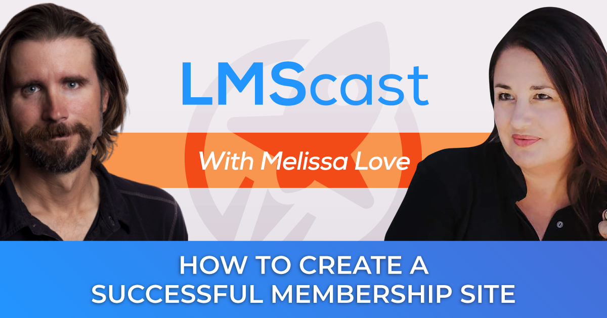 How to Create a Successful Membership Site with Melissa Love