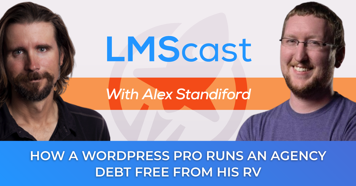 How WordPress Pro Alex Standiford Runs an Agency, Teaches Plugin Development, and Homesteads Debt Free From His RV