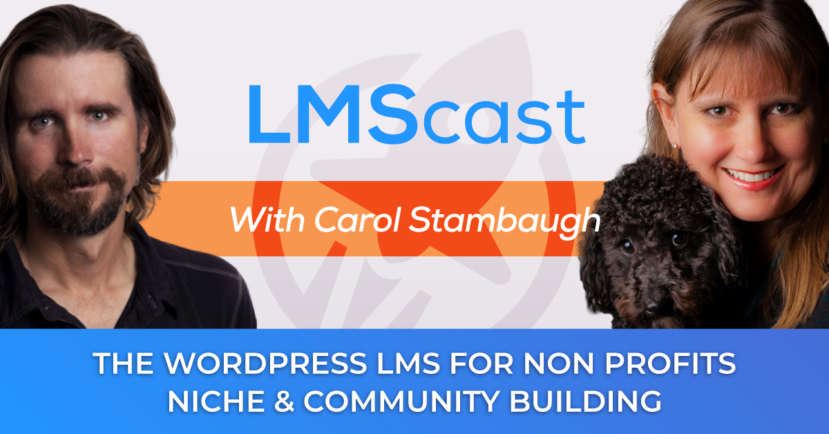 Carol Stambaugh on exploring the WordPress LMS for non profits niche and community building