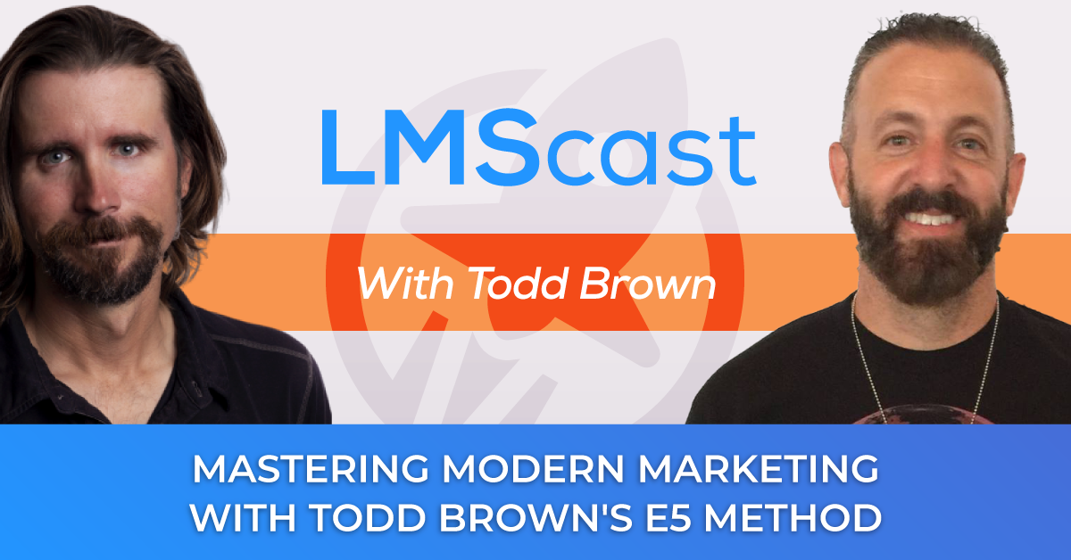 Todd Brown's E5 Method for mastering modern marketing