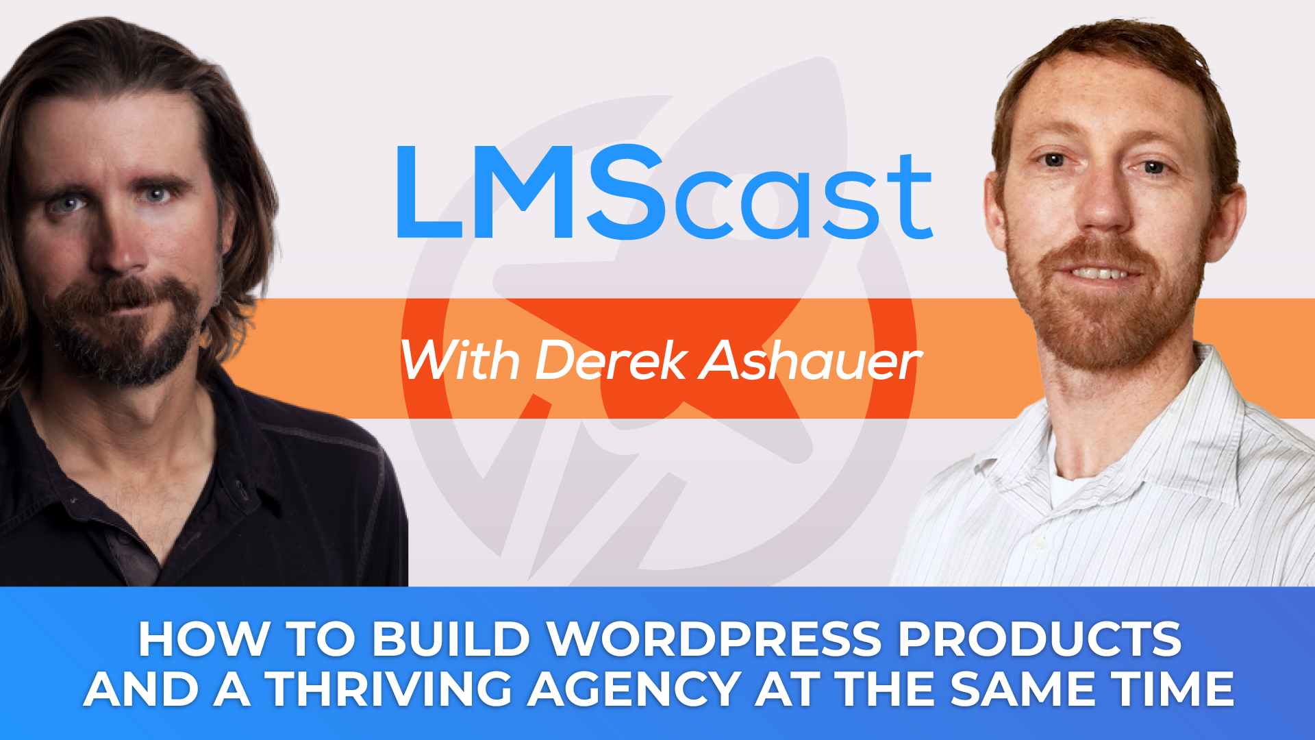 How to Build WordPress Products and a Thriving Agency at the Same Time with Derek Ashauer