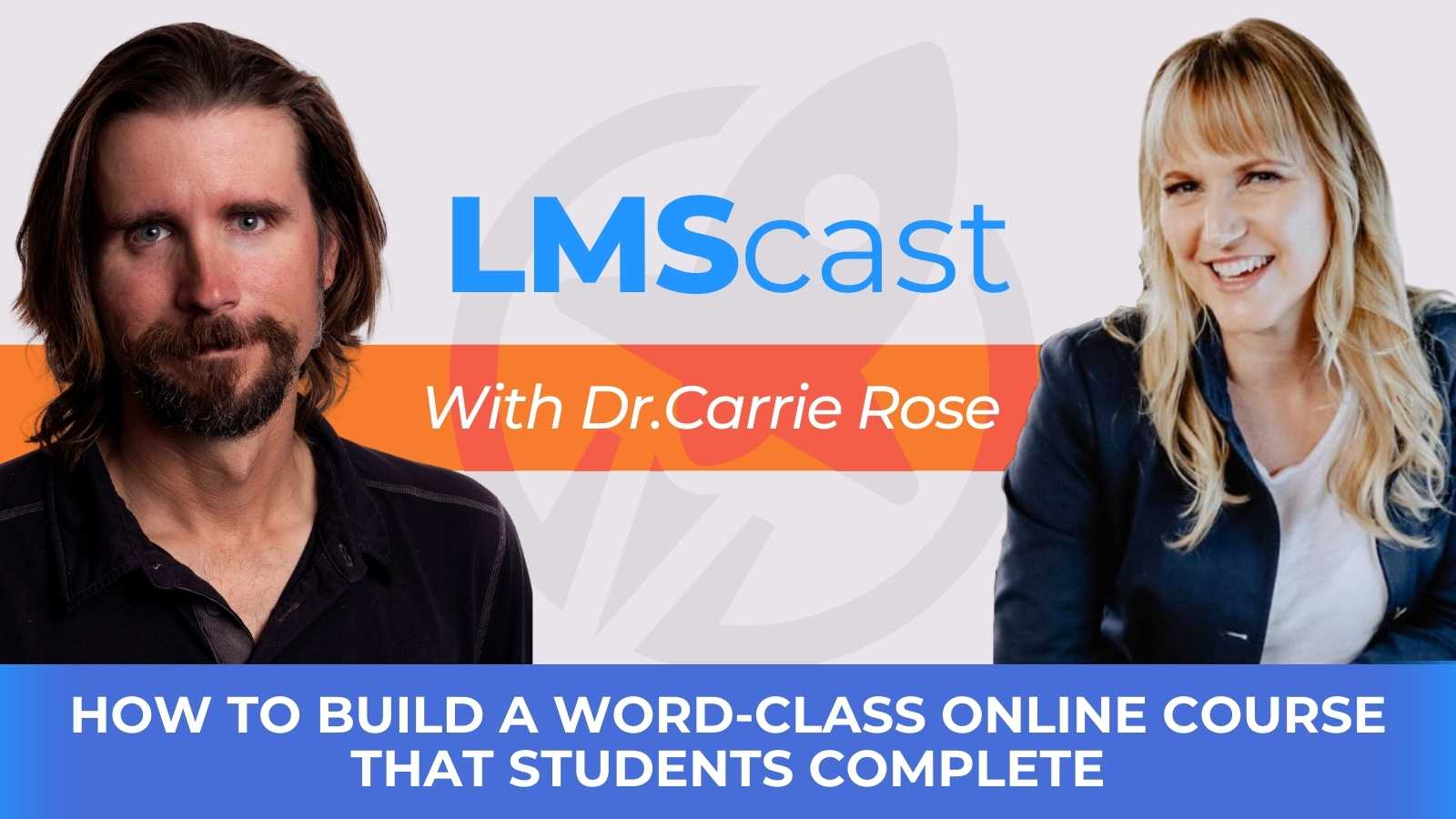 How to Build a Word-Class Online Course that Students Complete with Dr. Carrie Rose