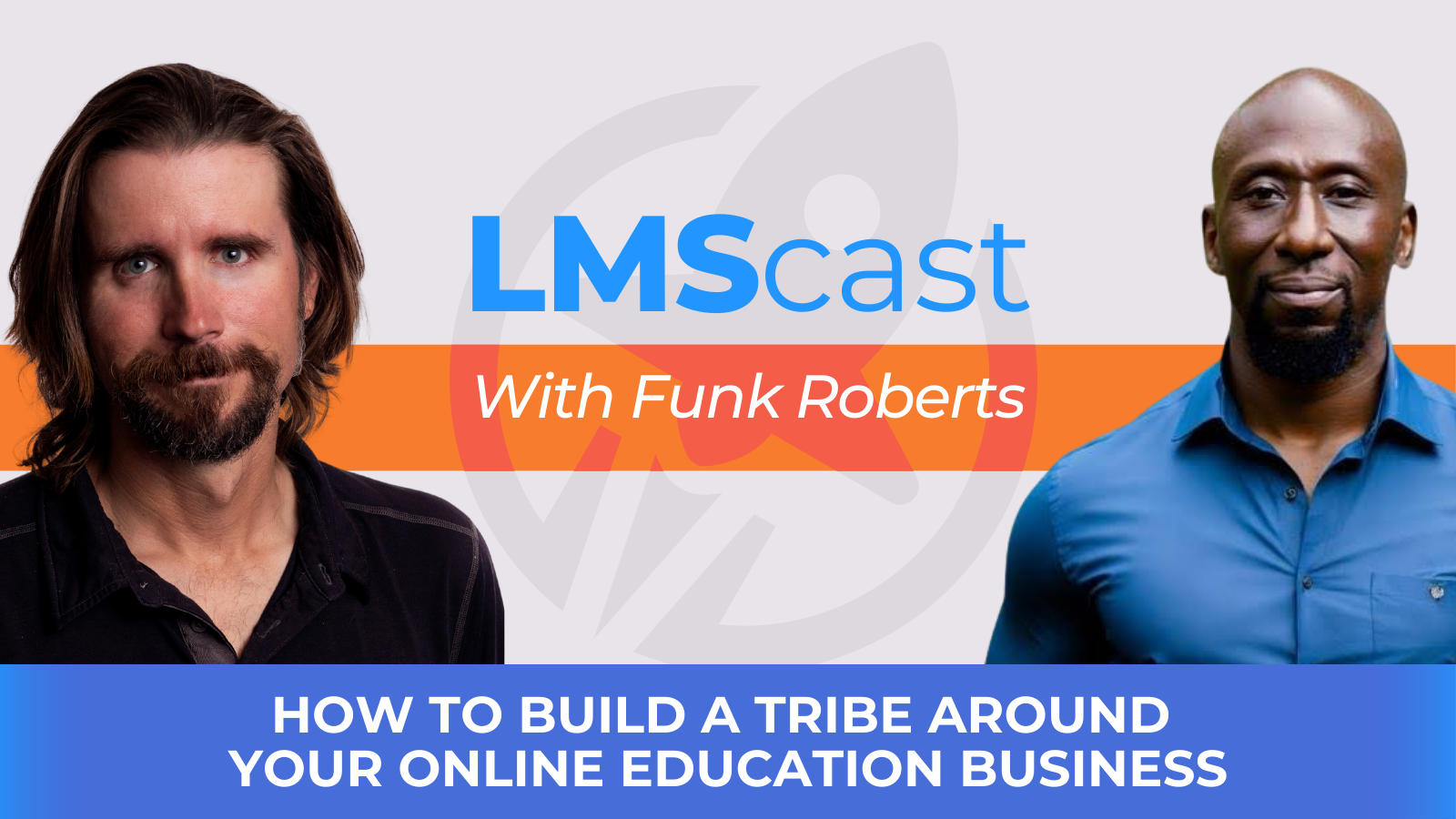 How to Build a Tribe Around Your Online Education Business with Funk Roberts