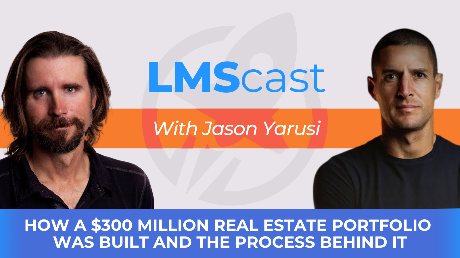 How Jason Yarusi Built a 300 Million Dollar Real Estate Investing Portfolio and Teaches His Process